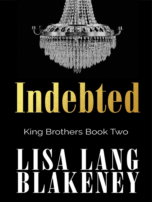 Title details for Indebted by Lisa Lang Blakeney - Wait list